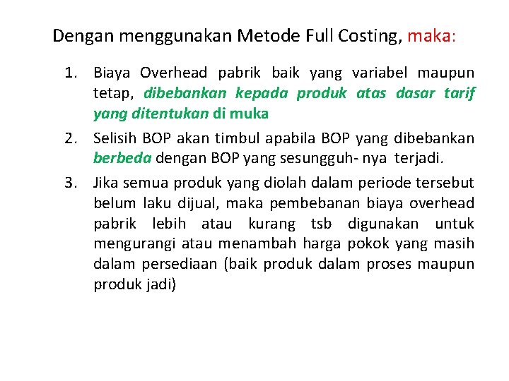 Dengan menggunakan Metode Full Costing, maka: 1. Biaya Overhead pabrik baik yang variabel maupun