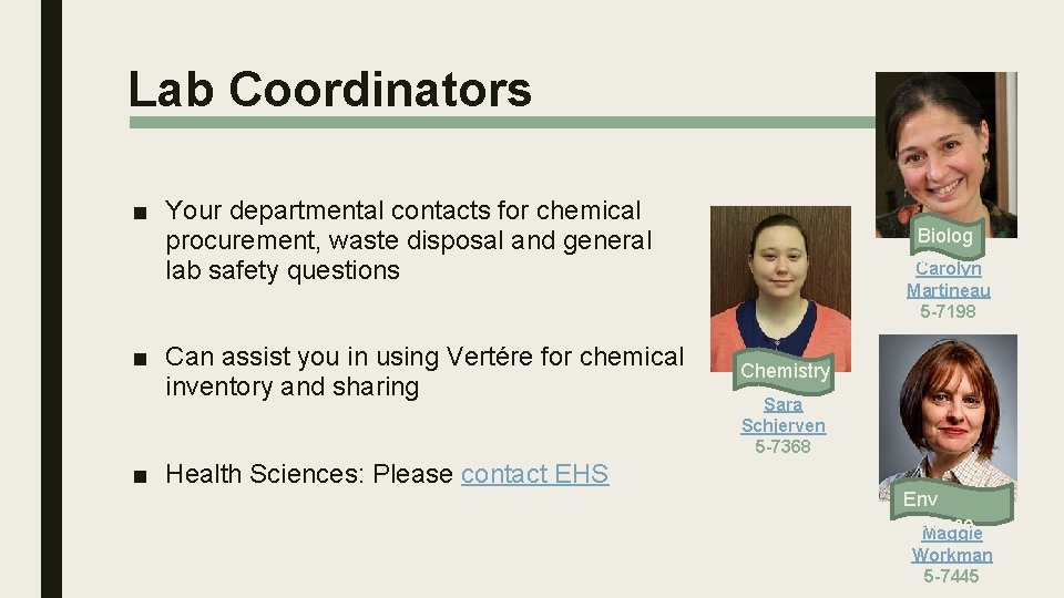 Lab Coordinators ■ Your departmental contacts for chemical procurement, waste disposal and general lab Lab Coordinators ■ Your departmental contacts for chemical procurement, waste disposal and general lab