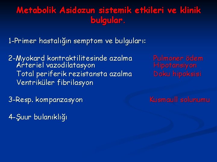 Metabolik Asidozun sistemik etkileri ve klinik bulgular. 1 -Primer hastalığın semptom ve bulguları: 2