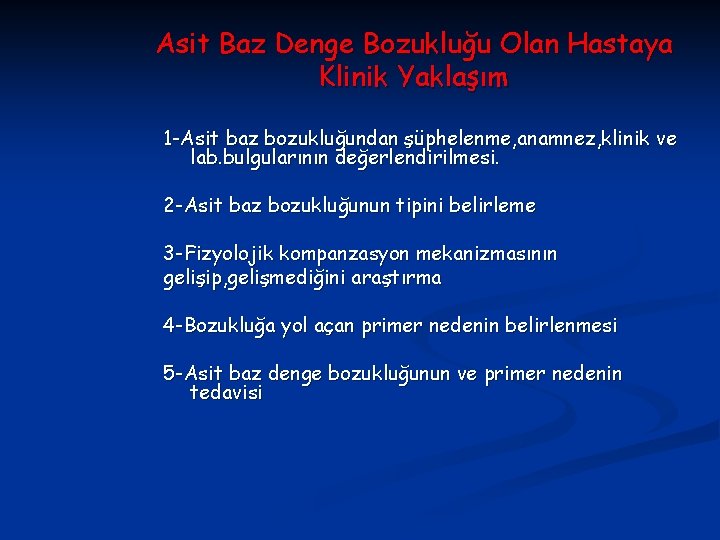 Asit Baz Denge Bozukluğu Olan Hastaya Klinik Yaklaşım 1 -Asit baz bozukluğundan şüphelenme, anamnez,