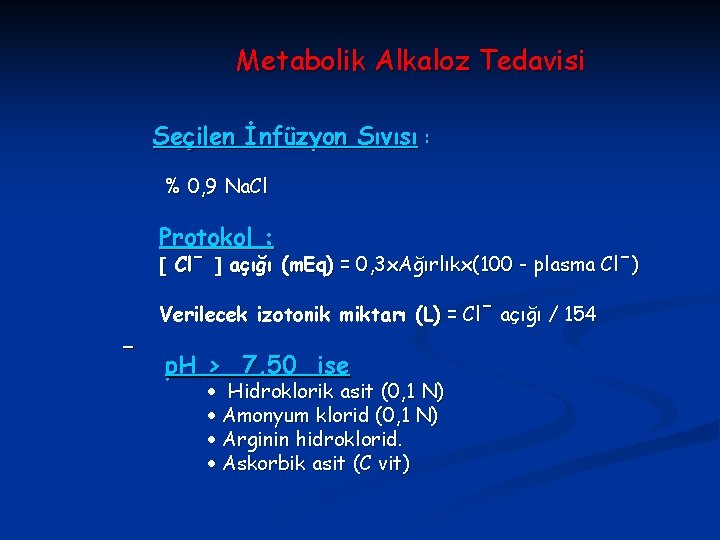 Metabolik Alkaloz Tedavisi Seçilen İnfüzyon Sıvısı : % 0, 9 Na. Cl Protokol :