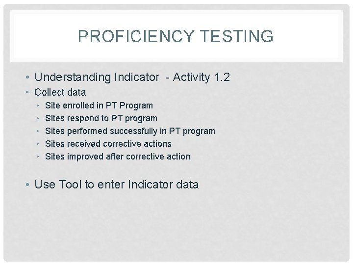 PROFICIENCY TESTING • Understanding Indicator - Activity 1. 2 • Collect data • •