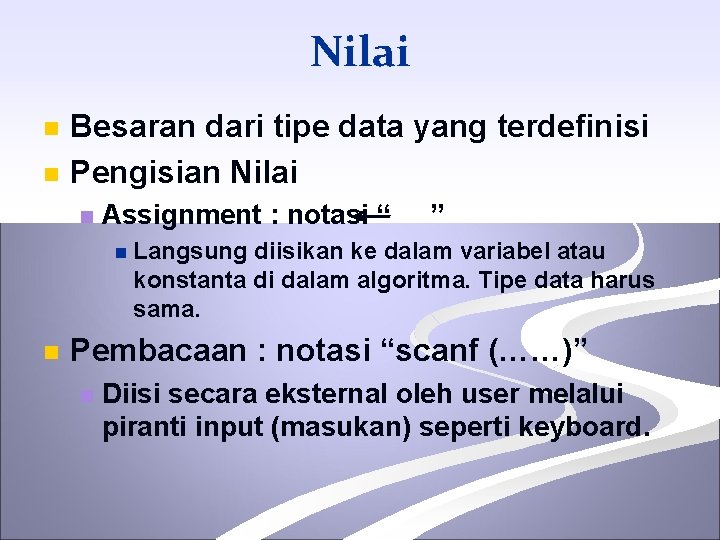 Nilai n n Besaran dari tipe data yang terdefinisi Pengisian Nilai n Assignment :