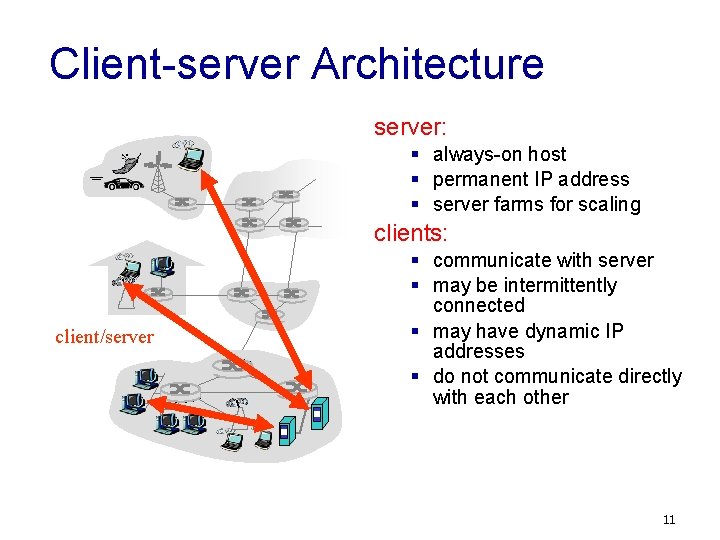 Client-server Architecture server: § always-on host § permanent IP address § server farms for