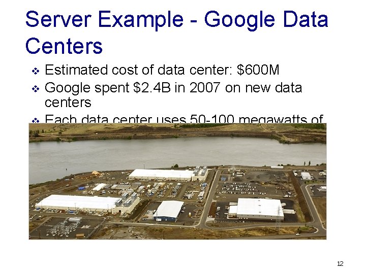 Server Example - Google Data Centers v v v Estimated cost of data center: