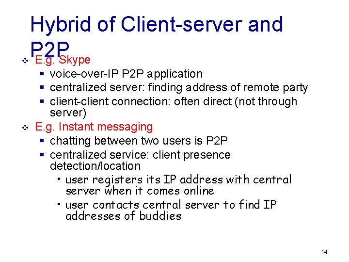 v v Hybrid of Client-server and P 2 P E. g. Skype § voice-over-IP