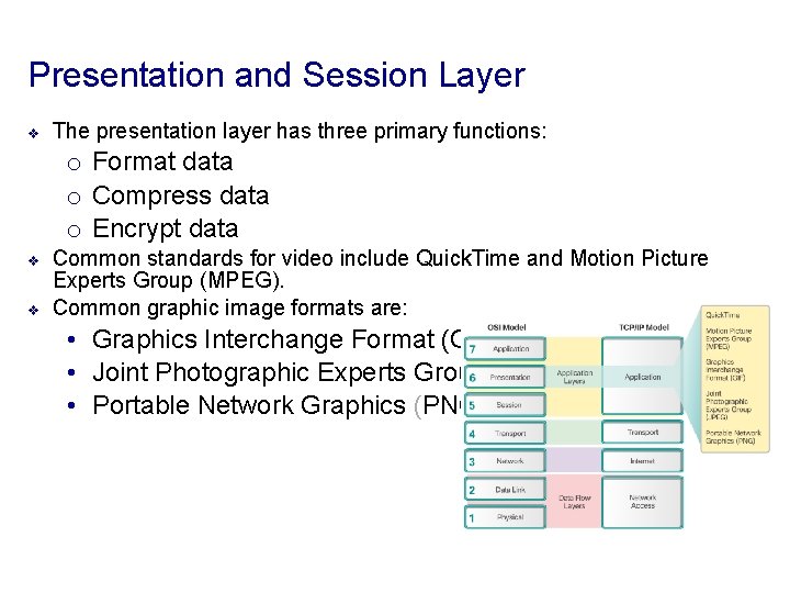 Presentation and Session Layer v The presentation layer has three primary functions: o Format