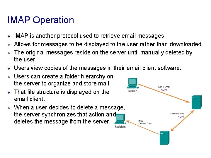 IMAP Operation v v v v IMAP is another protocol used to retrieve email