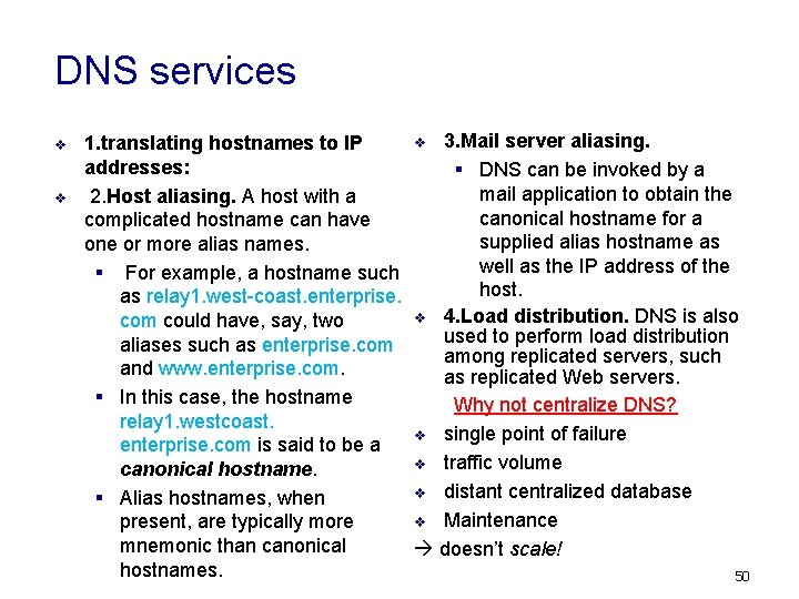 DNS services v v v 3. Mail server aliasing. 1. translating hostnames to IP