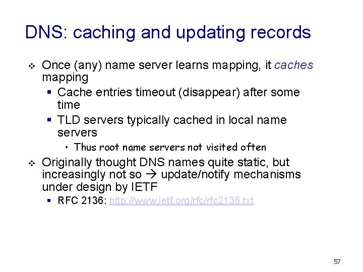 DNS: caching and updating records v Once (any) name server learns mapping, it caches