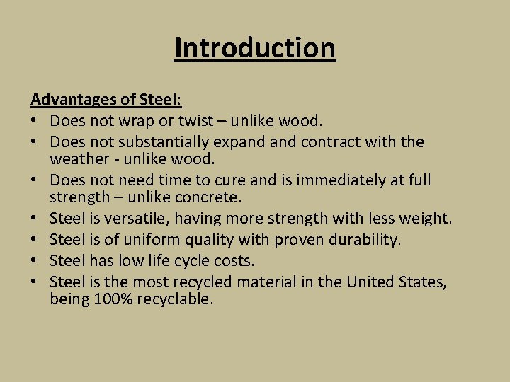 Introduction Advantages of Steel: • Does not wrap or twist – unlike wood. •