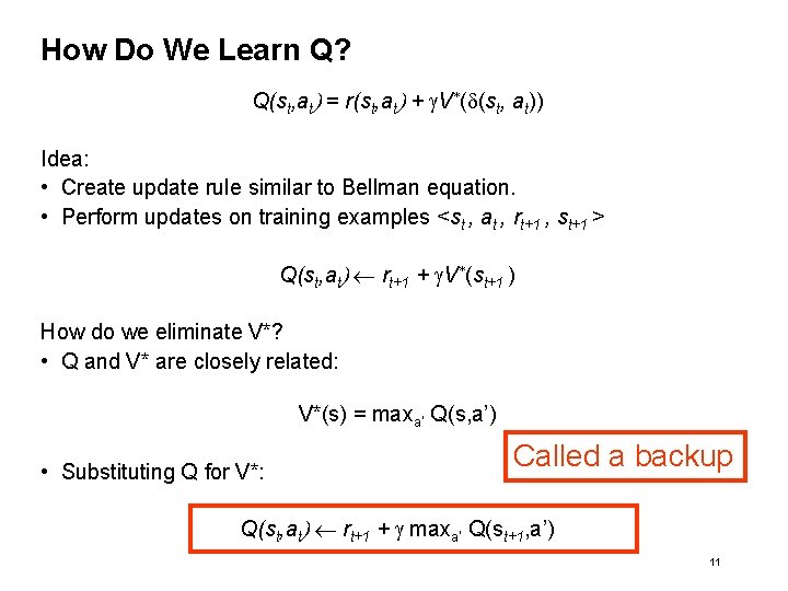 How Do We Learn Q? Q(st, at) = r(st, at) + g. V*(d(st, at))