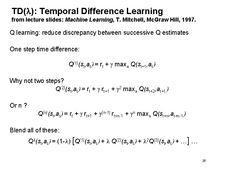 TD(l): Temporal Difference Learning from lecture slides: Machine Learning, T. Mitchell, Mc. Graw Hill,