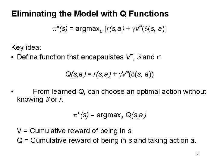 Eliminating the Model with Q Functions p*(s) = argmaxa [r(s, a) + g. V*(d(s,