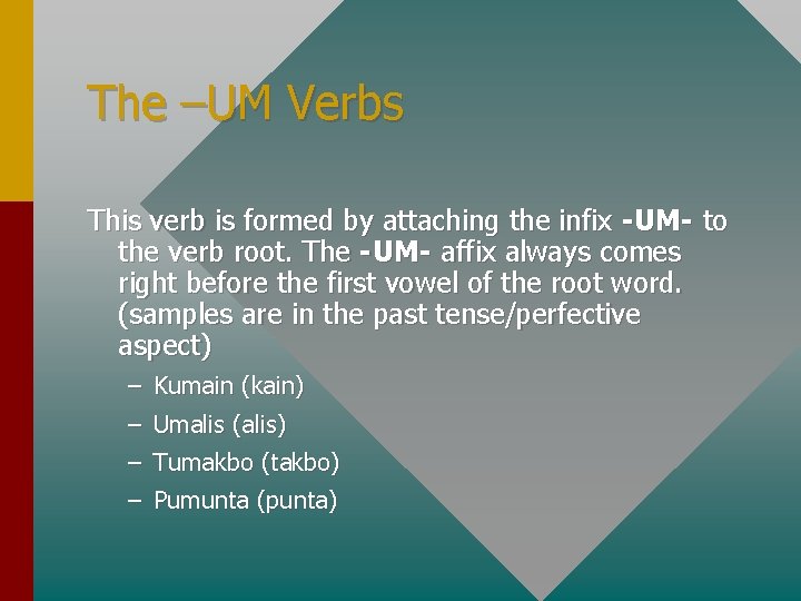 The –UM Verbs This verb is formed by attaching the infix -UM- to the