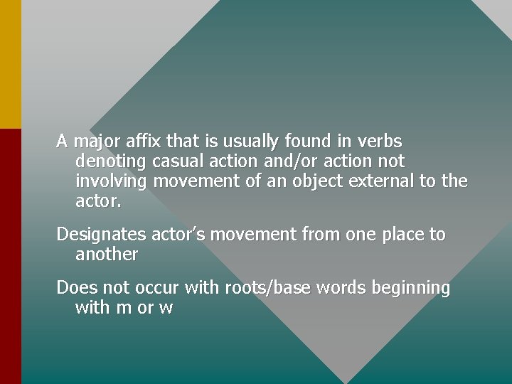 A major affix that is usually found in verbs denoting casual action and/or action