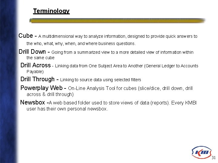 Terminology Cube - A multidimensional way to analyze information, designed to provide quick answers