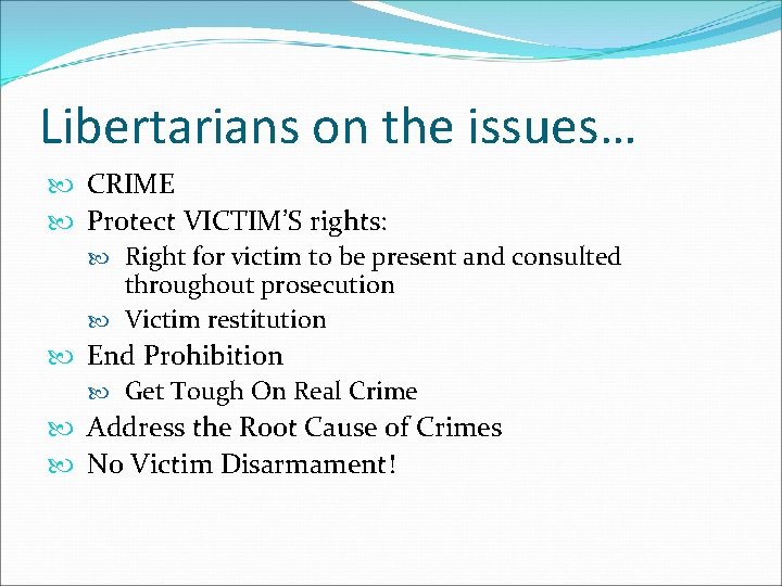 Libertarians on the issues… CRIME Protect VICTIM’S rights: Right for victim to be present
