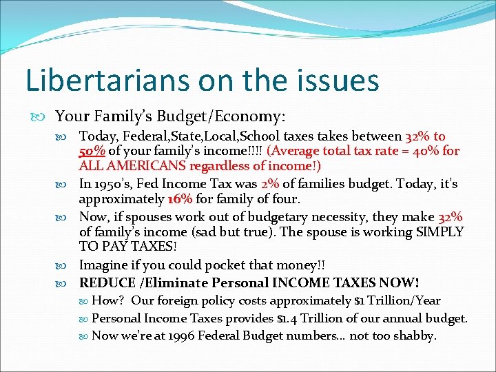 Libertarians on the issues Your Family’s Budget/Economy: Today, Federal, State, Local, School taxes takes