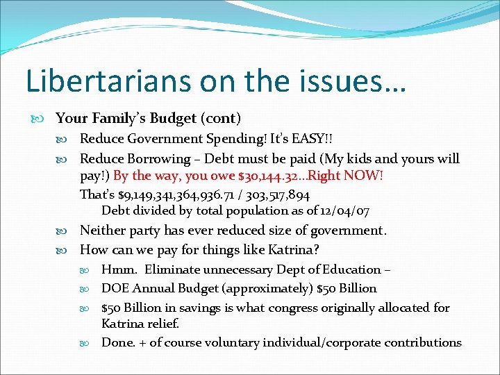 Libertarians on the issues… Your Family’s Budget (cont) Reduce Government Spending! It’s EASY!! Reduce