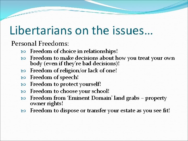 Libertarians on the issues… Personal Freedoms: Freedom of choice in relationships! Freedom to make
