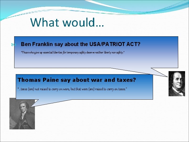 What would… Ben Franklin say about the USA/PATRIOT ACT? “Those who give up essential