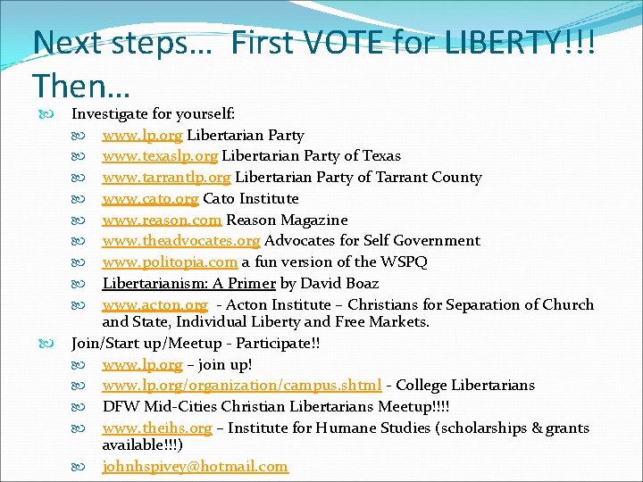 Next steps… First VOTE for LIBERTY!!! Then… Investigate for yourself: www. lp. org Libertarian