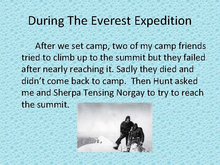 During The Everest Expedition After we set camp, two of my camp friends tried