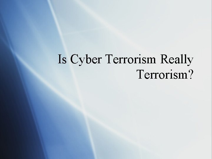 Is Cyber Terrorism Really Terrorism? 