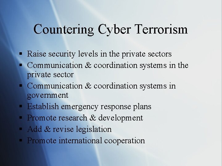 Countering Cyber Terrorism § Raise security levels in the private sectors § Communication &