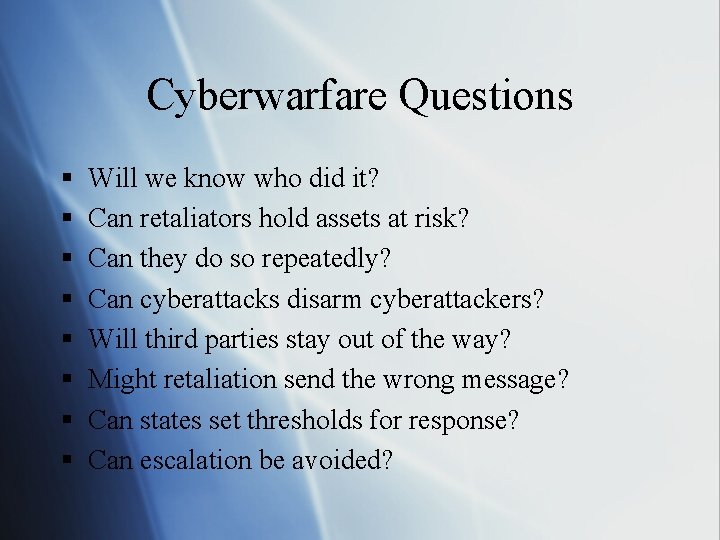 Cyberwarfare Questions § § § § Will we know who did it? Can retaliators