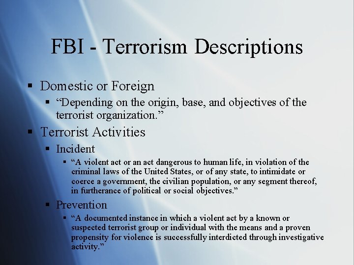 FBI - Terrorism Descriptions § Domestic or Foreign § “Depending on the origin, base,