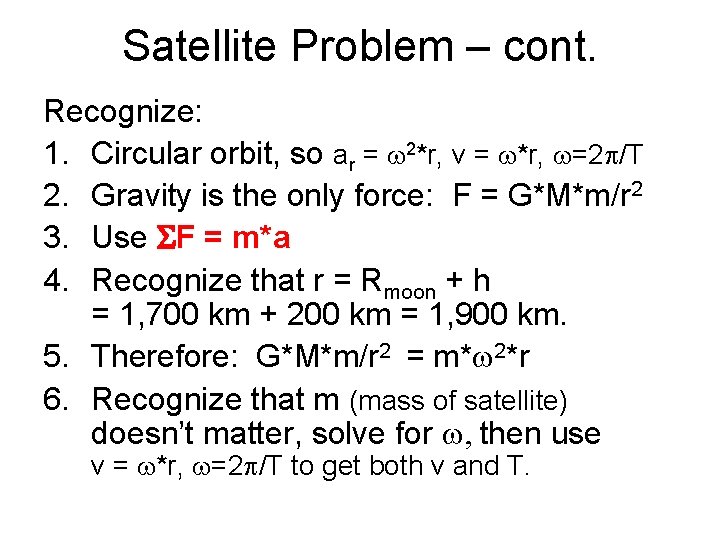 Satellite Problem – cont. Recognize: 1. Circular orbit, so ar = w 2*r, v