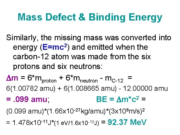 Mass Defect & Binding Energy Similarly, the missing mass was converted into energy (E=mc