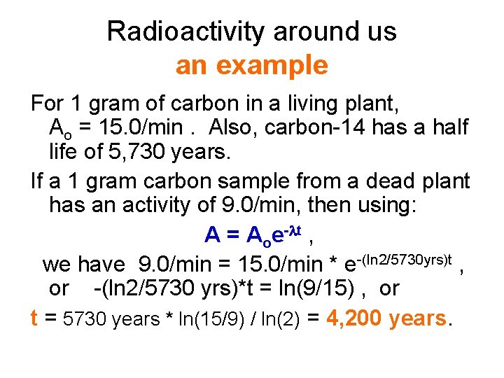 Radioactivity around us an example For 1 gram of carbon in a living plant,