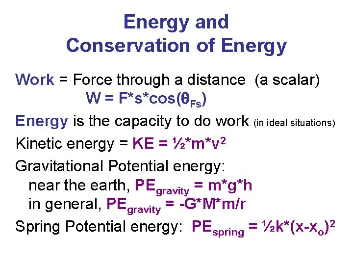 Energy and Conservation of Energy Work = Force through a distance (a scalar) W
