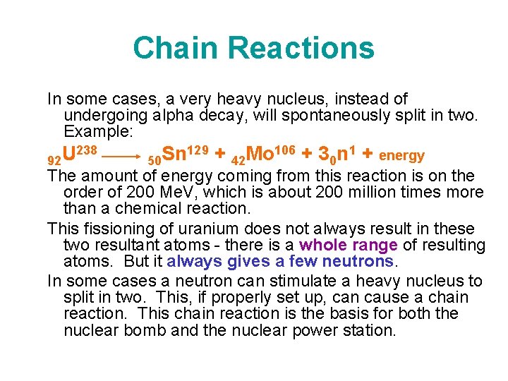 Chain Reactions In some cases, a very heavy nucleus, instead of undergoing alpha decay,