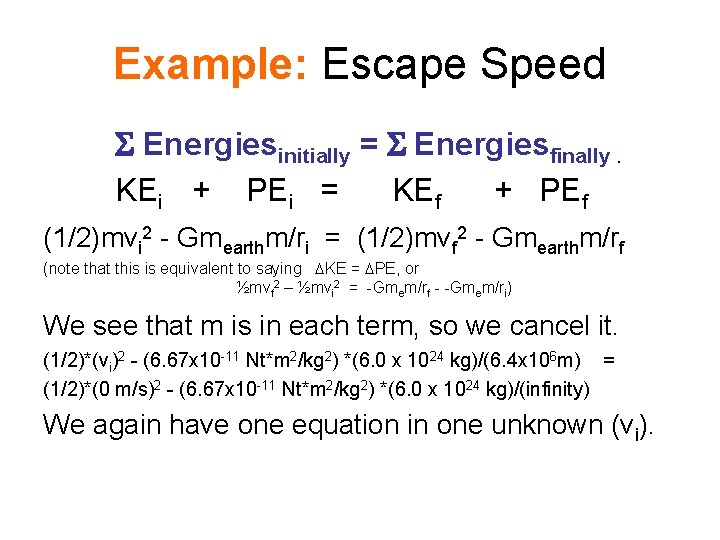 Example: Escape Speed S Energiesinitially = S Energiesfinally. KEi + PEi = KEf +