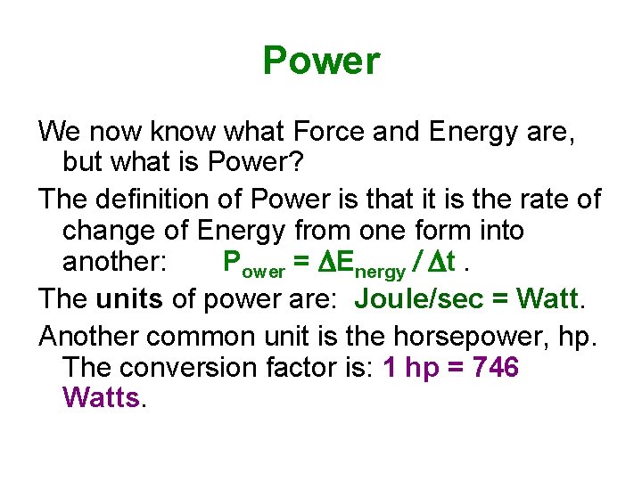 Power We now know what Force and Energy are, but what is Power? The