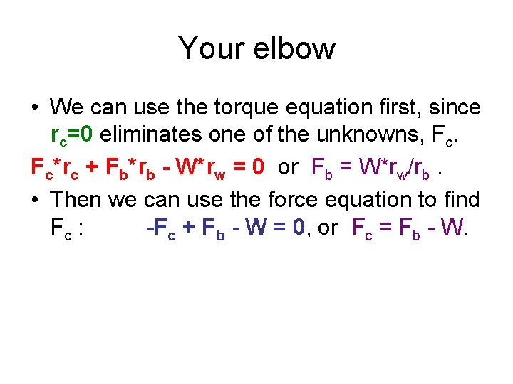 Your elbow • We can use the torque equation first, since rc=0 eliminates one