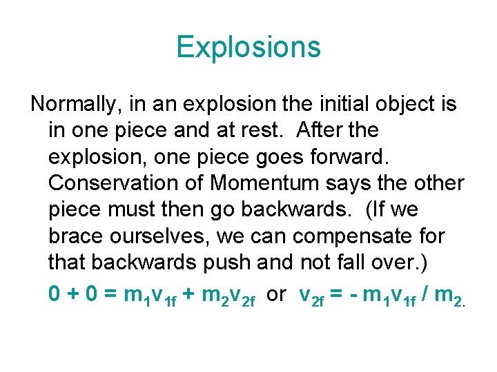 Explosions Normally, in an explosion the initial object is in one piece and at