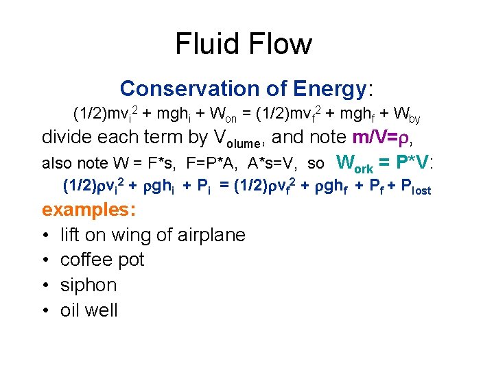 Fluid Flow Conservation of Energy: (1/2)mvi 2 + mghi + Won = (1/2)mvf 2