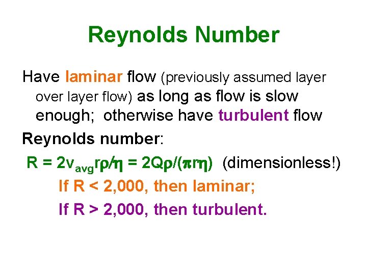 Reynolds Number Have laminar flow (previously assumed layer over layer flow) as long as