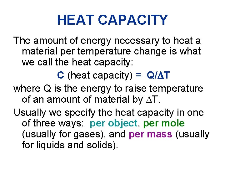 HEAT CAPACITY The amount of energy necessary to heat a material per temperature change