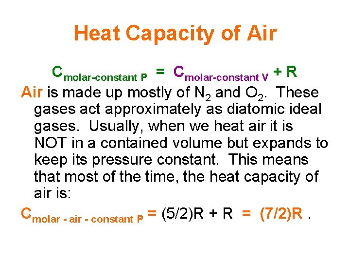 Heat Capacity of Air Cmolar-constant P = Cmolar-constant V + R Air is made
