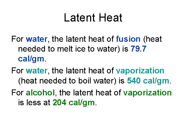 Latent Heat For water, the latent heat of fusion (heat needed to melt ice