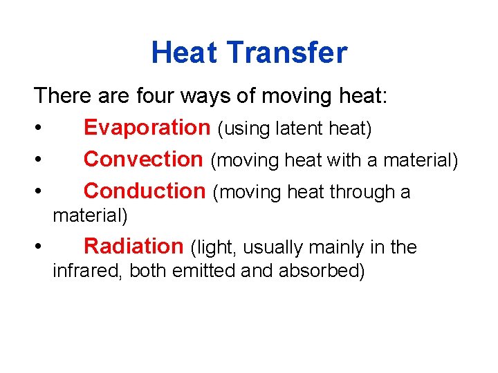 Heat Transfer There are four ways of moving heat: • Evaporation (using latent heat)