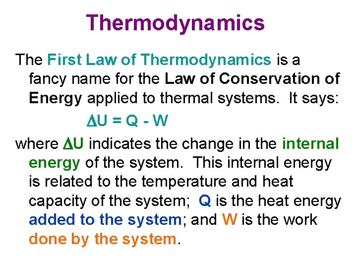 Thermodynamics The First Law of Thermodynamics is a fancy name for the Law of