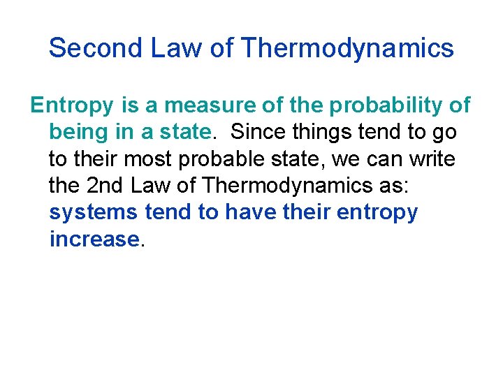 Second Law of Thermodynamics Entropy is a measure of the probability of being in