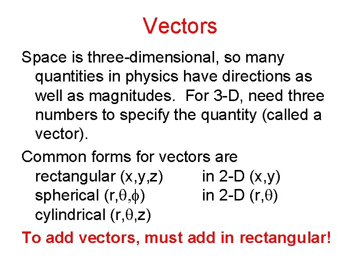 Vectors Space is three-dimensional, so many quantities in physics have directions as well as